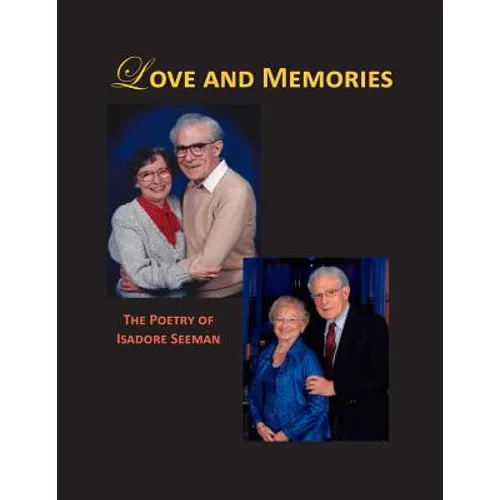 Love and Memories - The Poetry of Isadore Seeman - Paperback