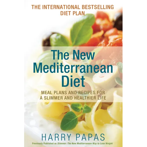 The New Mediterranean Diet: Meal Plans and Recipes for a Slimmer and Healthier Life - Hardcover