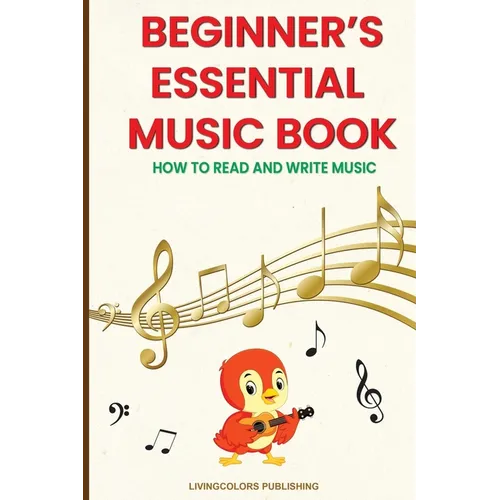 Beginner's Essential Music Book (How to Read and Write Music in Treble and Bass Clefs) - Paperback