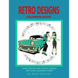 Retro Designs Coloring Book: Hand Drawn and Digital Images for Your Coloring Hobby - Paperback
