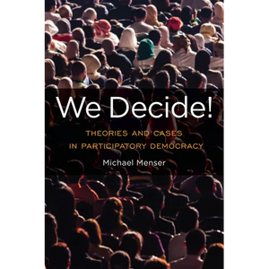 We Decide!: Theories and Cases in Participatory Democracy - Paperback