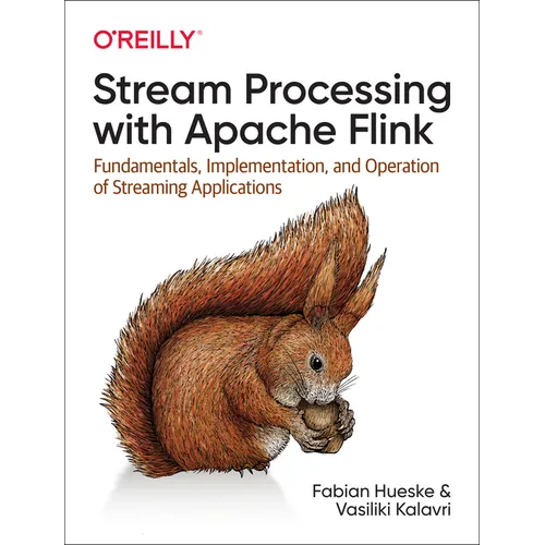 Stream Processing with Apache Flink: Fundamentals, Implementation, and Operation of Streaming Applications - Paperback