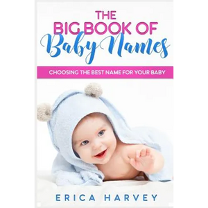 The Big Book of Baby Names: Choosing the Best Name For Your Baby - Paperback
