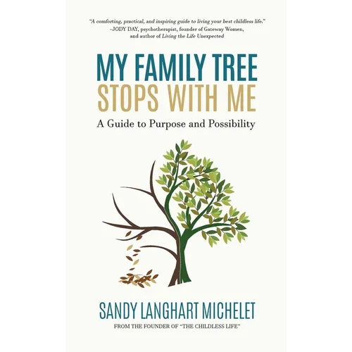 My Family Tree Stops with Me: A Guide to Purpose and Possibility - Hardcover