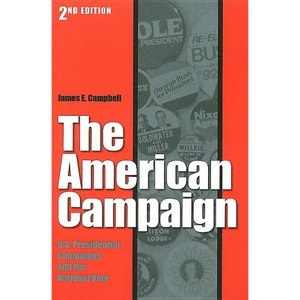 The American Campaign, Second Edition: U.S. Presidential Campaigns and the National Vote - Paperback