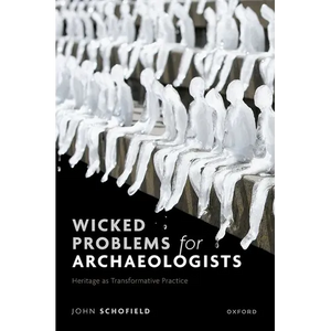 Wicked Problems for Archaeologists: Heritage as Transformative Practice - Hardcover