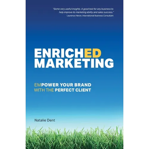 Enriched Marketing: Empower Your Brand With The Perfect Client - Paperback