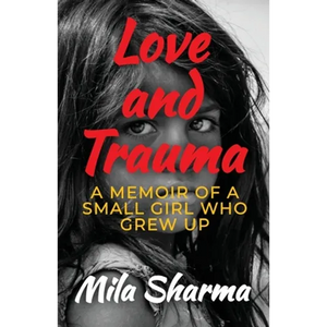 Love and Trauma: A Memoir of a Small Girl Who Grew Up - Paperback