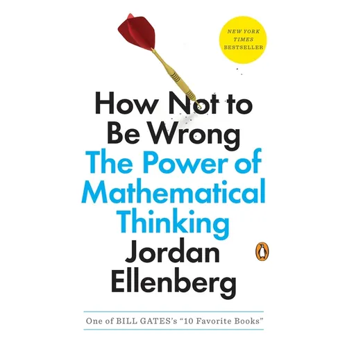 How Not to Be Wrong: The Power of Mathematical Thinking - Paperback