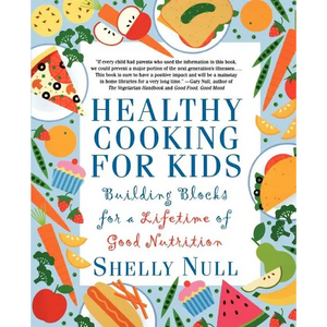 Healthy Cooking for Kids: Building Blocks for a Lifetime of Good Nutrition - Paperback