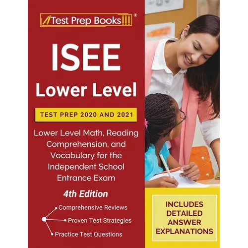 ISEE Lower Level Test Prep 2020 and 2021: Lower Level Math, Reading Comprehension, and Vocabulary for the Independent School Entrance Exam [4th Editio - Paperback