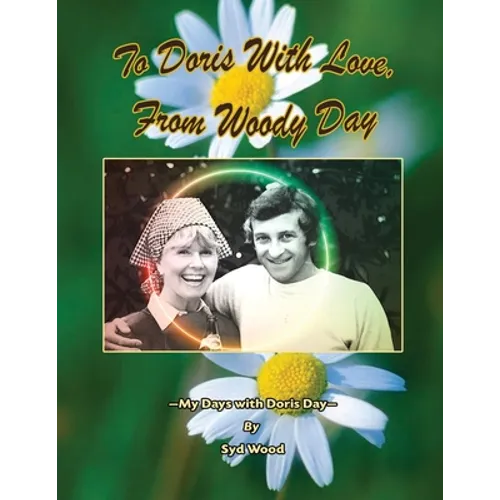 To Doris with Love, From Woody Day My Days with Doris Day - Paperback