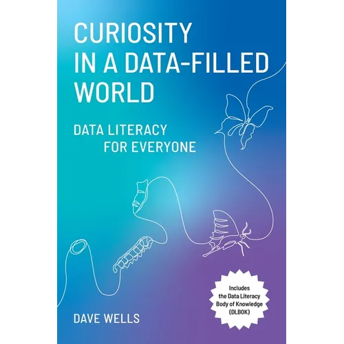 Curiosity in a Data-Filled World: Data Literacy for Everyone - Paperback