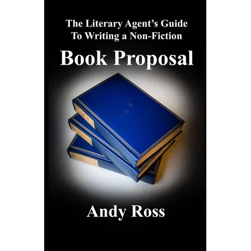 The Literary Agent's Guide To Writing Non-Fiction Book Proposal - 3rd edition - Paperback