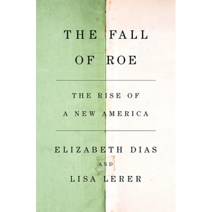 The Fall of Roe: The Rise of a New America - Hardcover