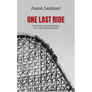 One Last Ride: A Journey into Dis-History in a Time of Uncertainty - Paperback