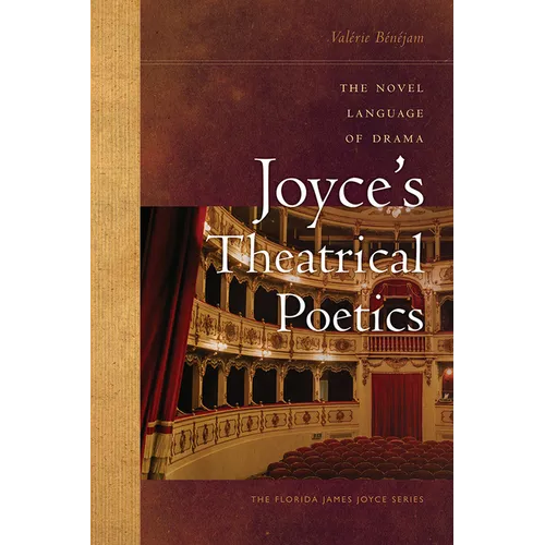 Joyce's Theatrical Poetics: The Novel Language of Drama - Hardcover