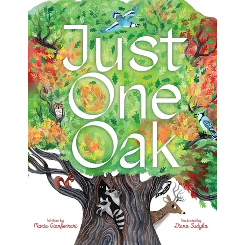 Just One Oak: What a Single Tree Can Be - Hardcover