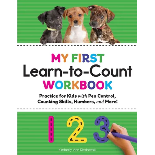 My First Learn-To-Count Workbook: Practice for Kids with Pen Control, Counting Skills, Numbers, and More! - Paperback