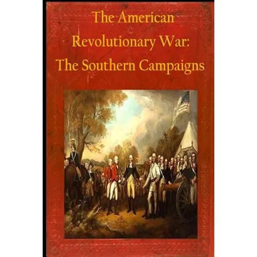 The American Revolutionary War: The Southern Campaigns - Paperback