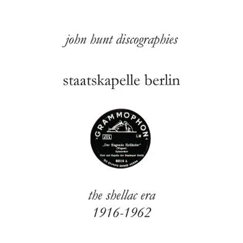 Staatskapelle Berlin. the Shellac Era 1916-1962. - Paperback