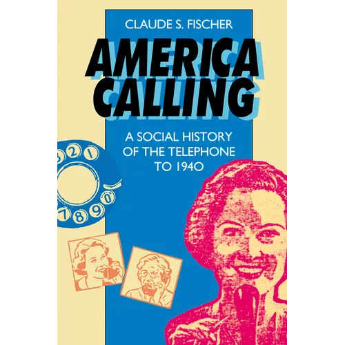 America Calling: A Social History of the Telephone to 1940 - Paperback