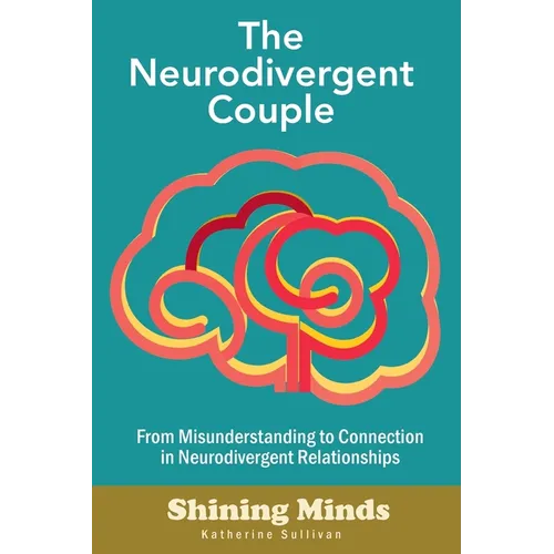 The Neurodivergent Couple: The Neurodivergent Relationship Guide. Neurodivergent Love Partner. ADHD. Autism - Paperback