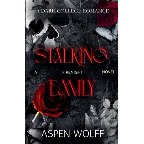 Stalking Emily: A Dark College Romance - Paperback