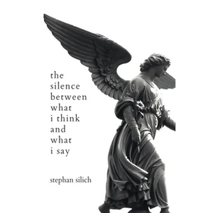 The Silence Between What I Think And What I Say - Paperback