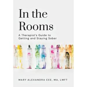 In the Rooms: A Therapist's Guide to Getting and Staying Sober - Hardcover