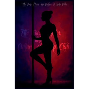 The Facts, Ethics, and Culture of Strip Clubs - Paperback