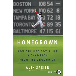 Homegrown: How the Red Sox Built a Champion from the Ground Up - Paperback