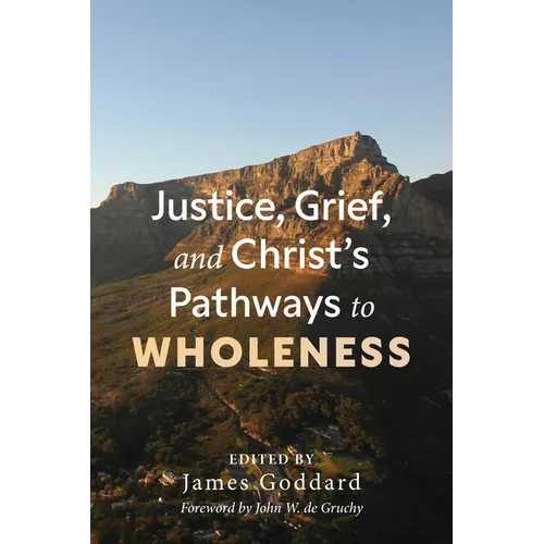 Justice, Grief, and Christ's Pathways to Wholeness - Paperback
