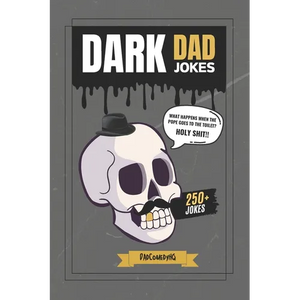 Dark Dad Jokes: 250+ Hilariously Twisted Puns and Laughs for Bold Humor Lovers - Paperback
