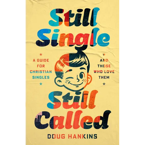 Still Single, Still Called: A Guide for Christian Singles and Those Who Love Them - Paperback