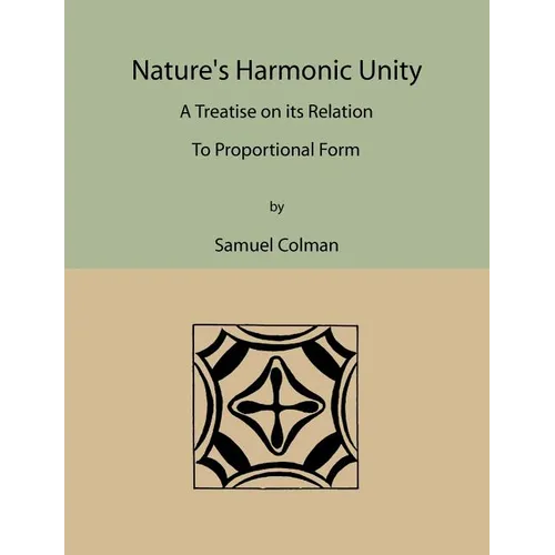 Nature's Harmonic Unity: A Treatise on Its Relation to Proportional Form - Paperback
