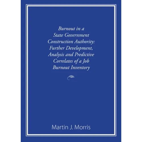Burnout in a State Government Construction Authority: Further development, analysis and predictive correlates of a job burnout inventory - Paperback