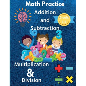 Math Practice Addition and Subtraction Multiplication & Division Grade 3-5 - Paperback