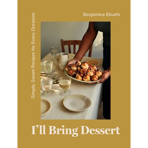 I'll Bring Dessert: Simple, Sweet Recipes for Every Occasion - Hardcover