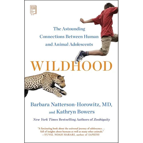 Wildhood: The Astounding Connections Between Human and Animal Adolescents - Paperback