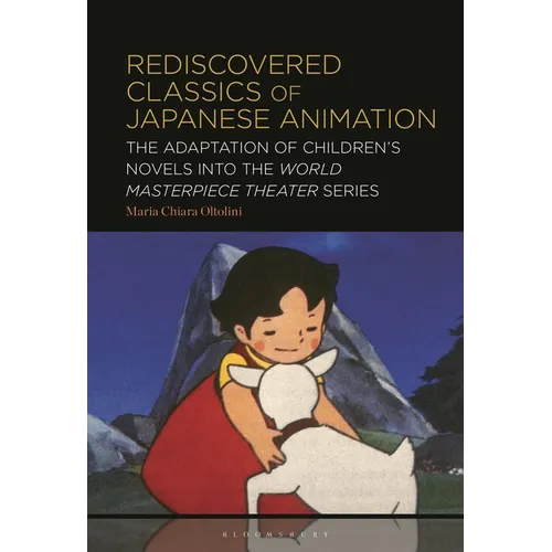 Rediscovered Classics of Japanese Animation: The Adaptation of Children's Novels into the World Masterpiece Theater Series - Paperback