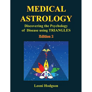 Medical Astrology: Discovering the Psychology of Disease using Triangles. Edition 2. - Paperback