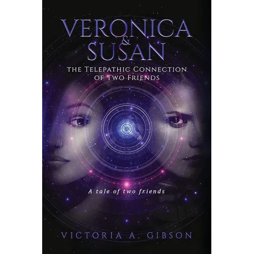 Veronica & Susan: The Telepathic Connection of Two Friends - Paperback