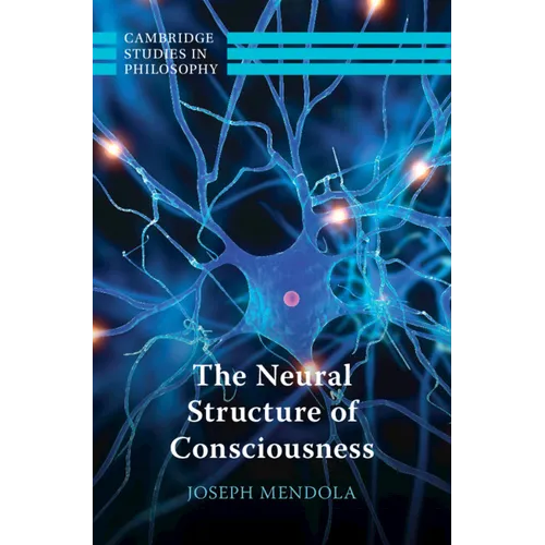The Neural Structure of Consciousness - Hardcover