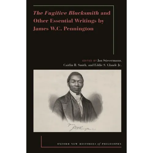 The Fugitive Blacksmith and Other Essential Writings by James W.C. Pennington - Hardcover