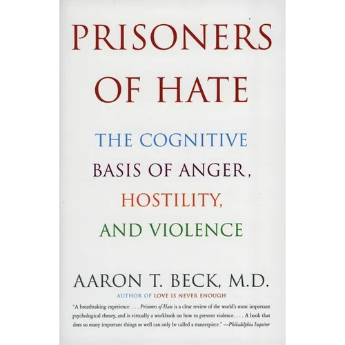 Prisoners of Hate: The Cognitive Basis of Anger, Hostility, and Violence - Paperback