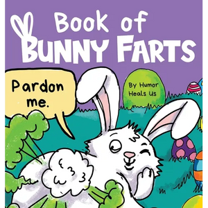 Book of Bunny Farts: A Cute and Funny Easter Kid's Picture Book, Perfect Easter Basket Gift for Boys and Girls - Hardcover