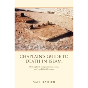Chaplain's Guide to Death in Islam: Philosophical, Jurisprudential, Moral, and Legal Considerations - Paperback