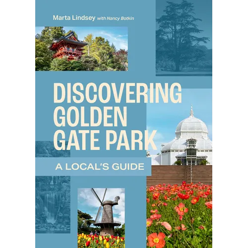 Discovering Golden Gate Park: A Local's Guide - Paperback