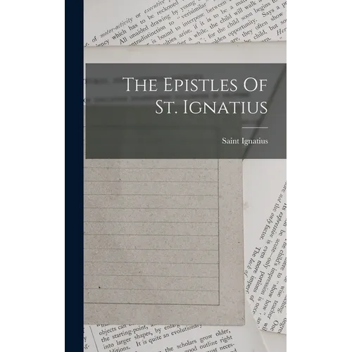 The Epistles Of St. Ignatius - Hardcover